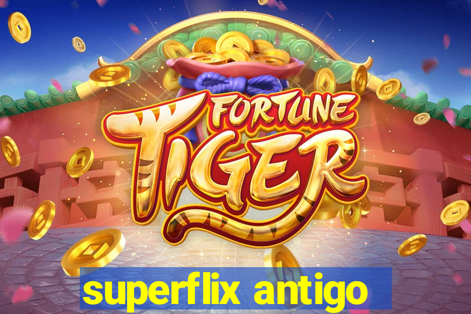 superflix antigo